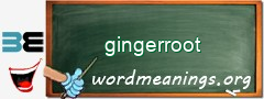 WordMeaning blackboard for gingerroot